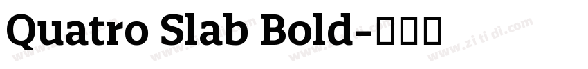 Quatro Slab Bold字体转换 Quatro Slab Bold字体转换